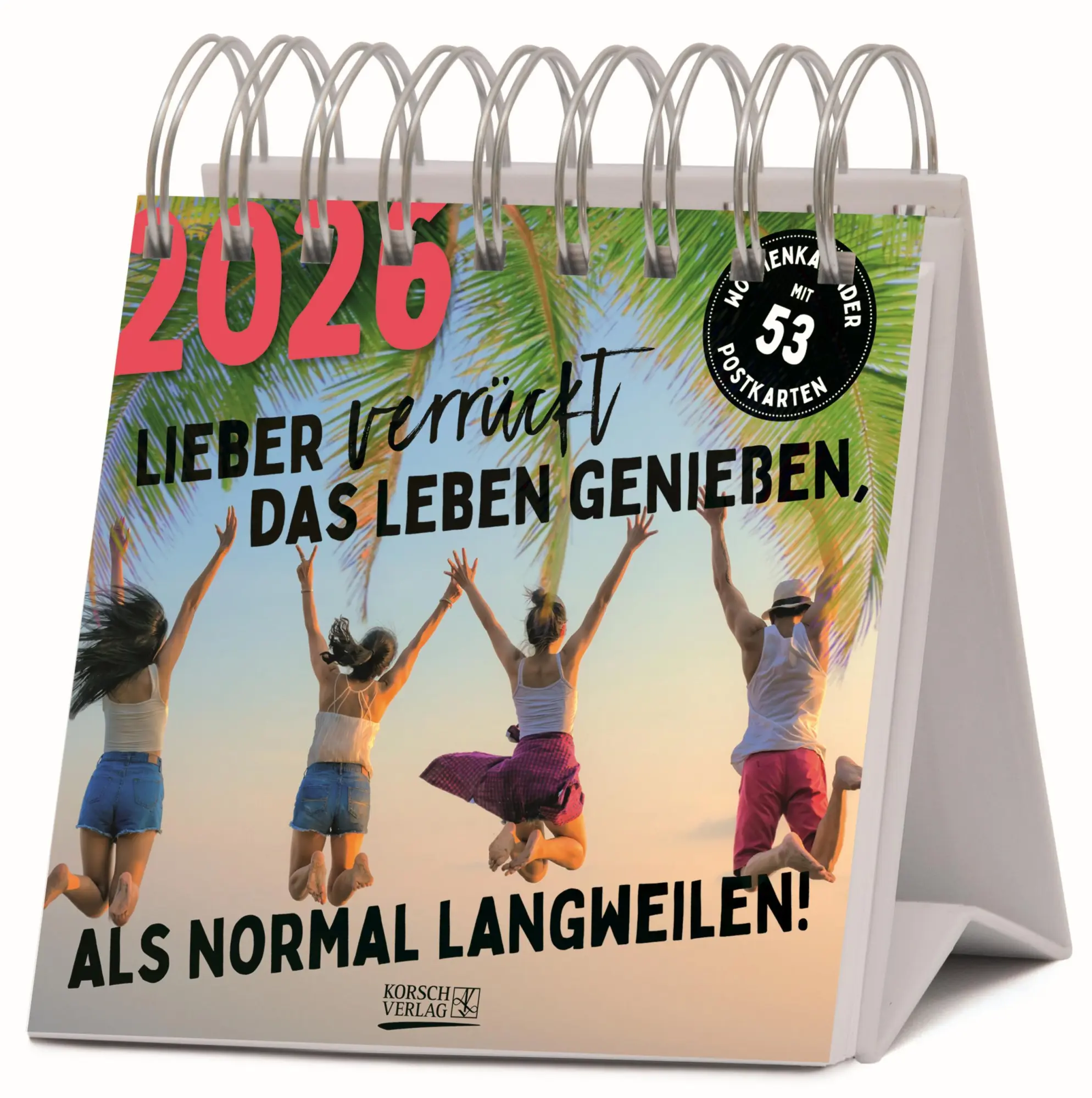 Cover: 9783731890256 | Lieber verrückt das Leben genießen 2026 | Verlag Korsch | Kalender
