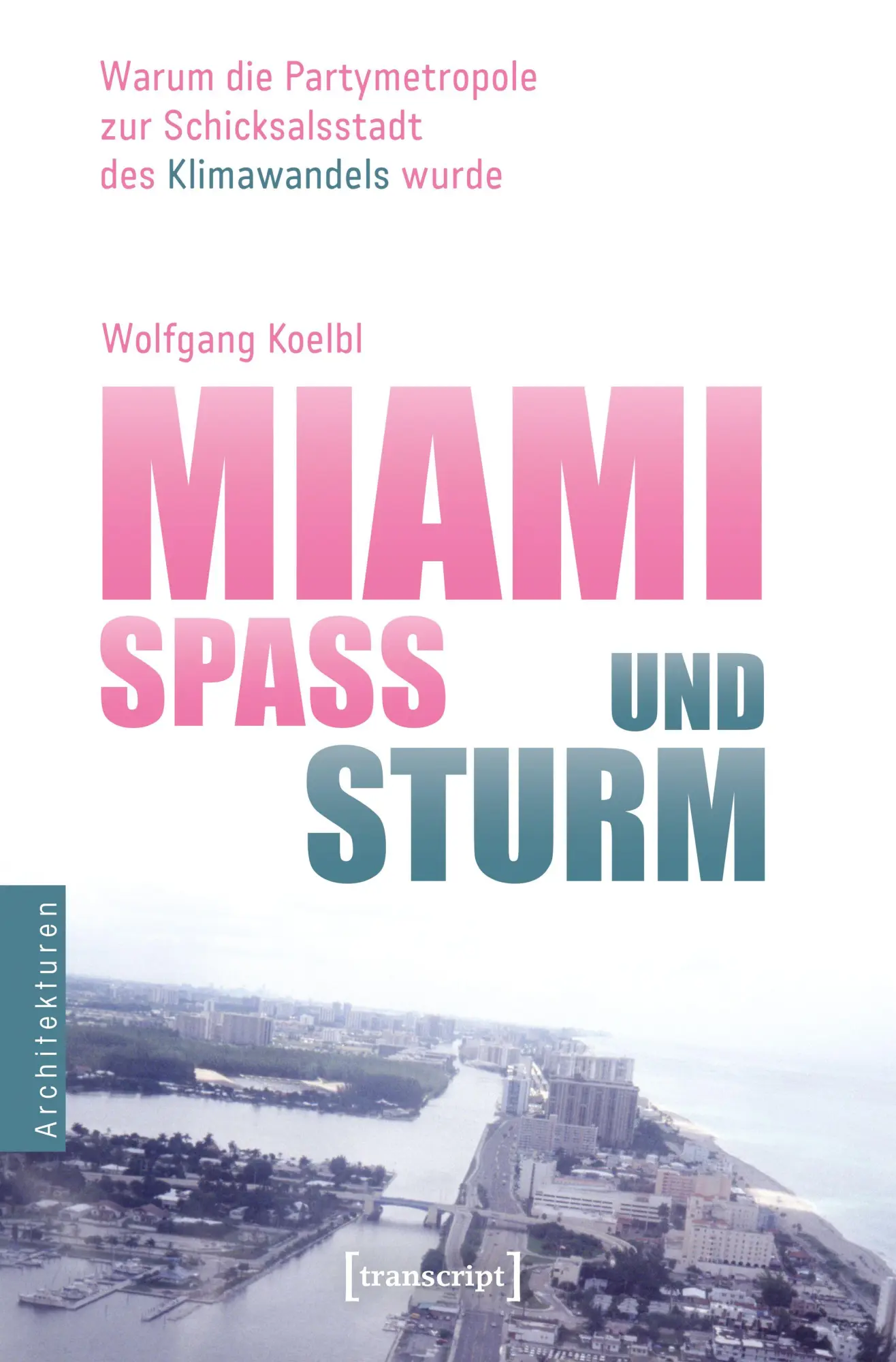 Cover: 9783837680256 | Miami - Spaß und Sturm | Wolfgang Koelbl | Taschenbuch | Architekturen