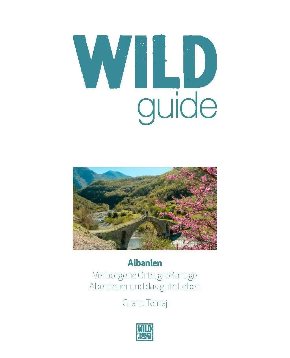 Bild: 9783942990356 | Wild Guide Albanien | 700 Abenteuer zwischen Küste und Bergen | Granit
