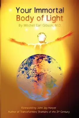 Cover: 9780977790456 | Your Immortal Body of Light | Mitchell E. Gibson (u. a.) | Taschenbuch