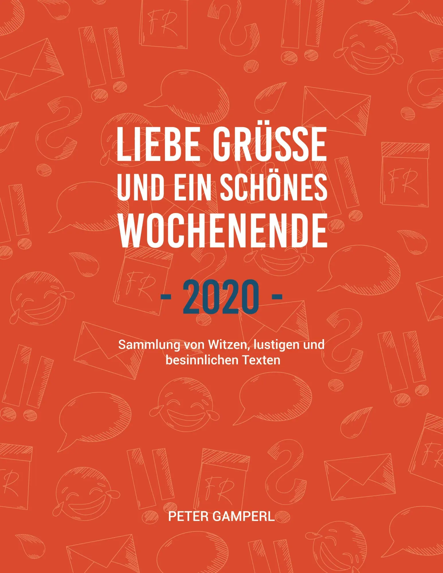 Cover: 9783752660456 | Liebe Grüße und ein schönes Wochenende 2020 | Peter Gamperl | Buch