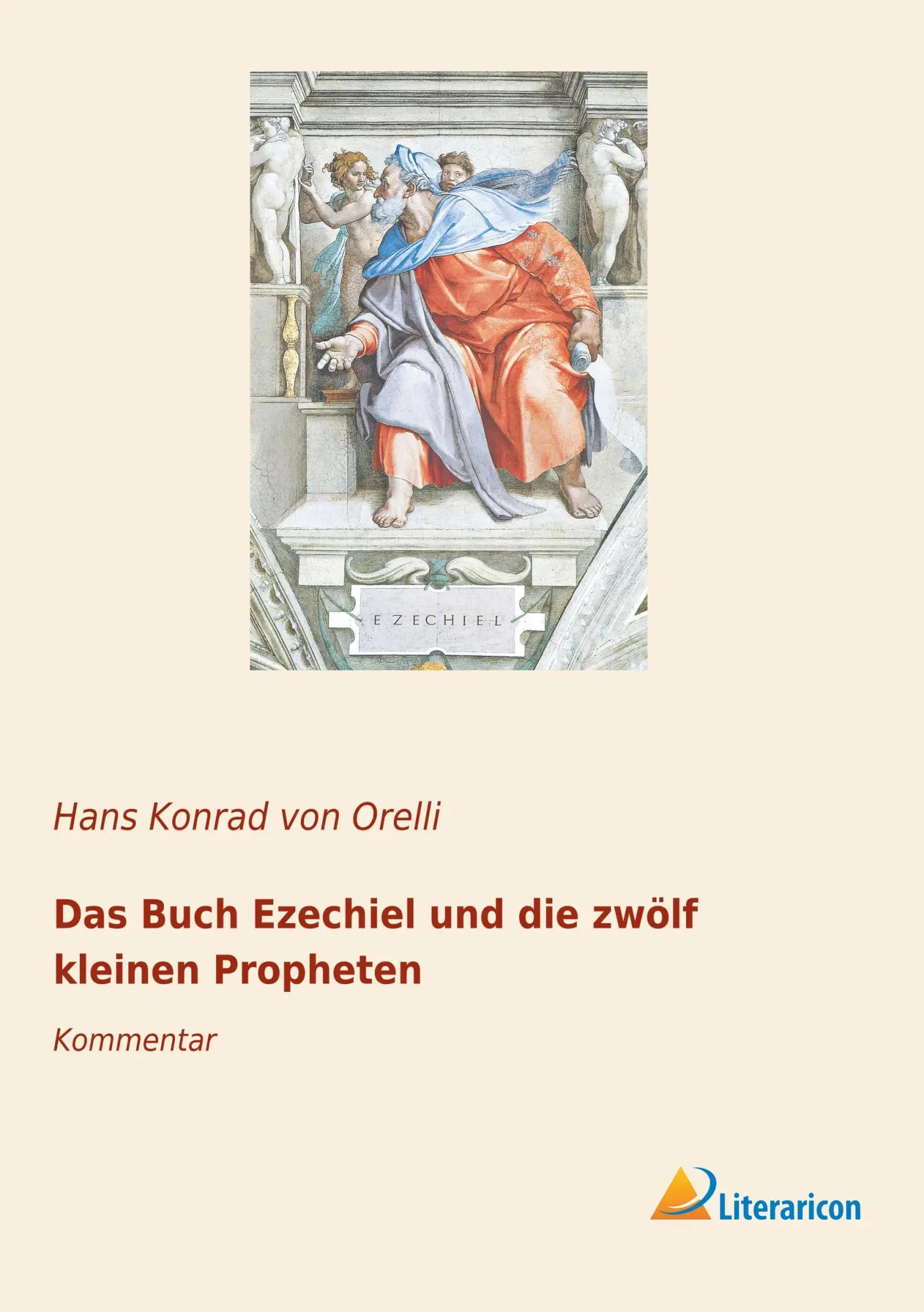 Cover: 9783965060456 | Das Buch Ezechiel und die zwölf kleinen Propheten | Kommentar | Orelli
