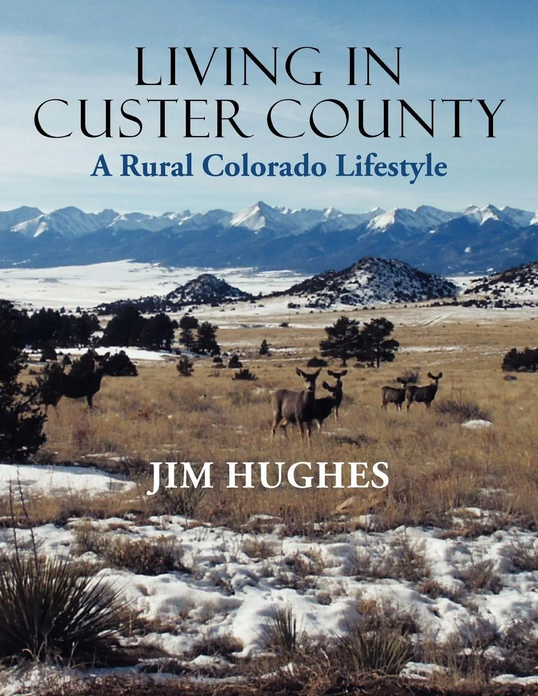Cover: 9781458200556 | Living in Custer County | A Rural Colorado Lifestyle | Jim Hughes