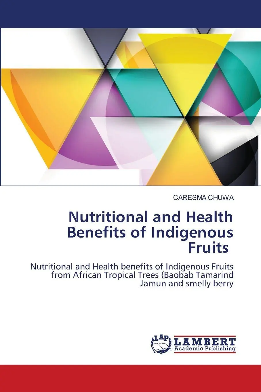 Cover: 9786207470556 | Nutritional and Health Benefits of Indigenous Fruits | Caresma Chuwa