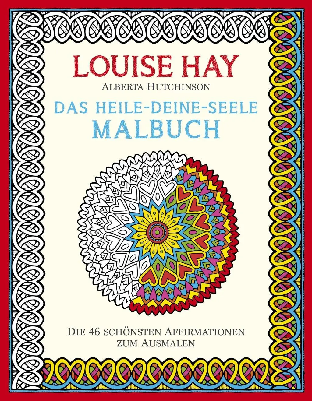 Cover: 9783957360656 | Das Heile-Deine-Seele Malbuch | Louise Hay | Taschenbuch | 96 S.