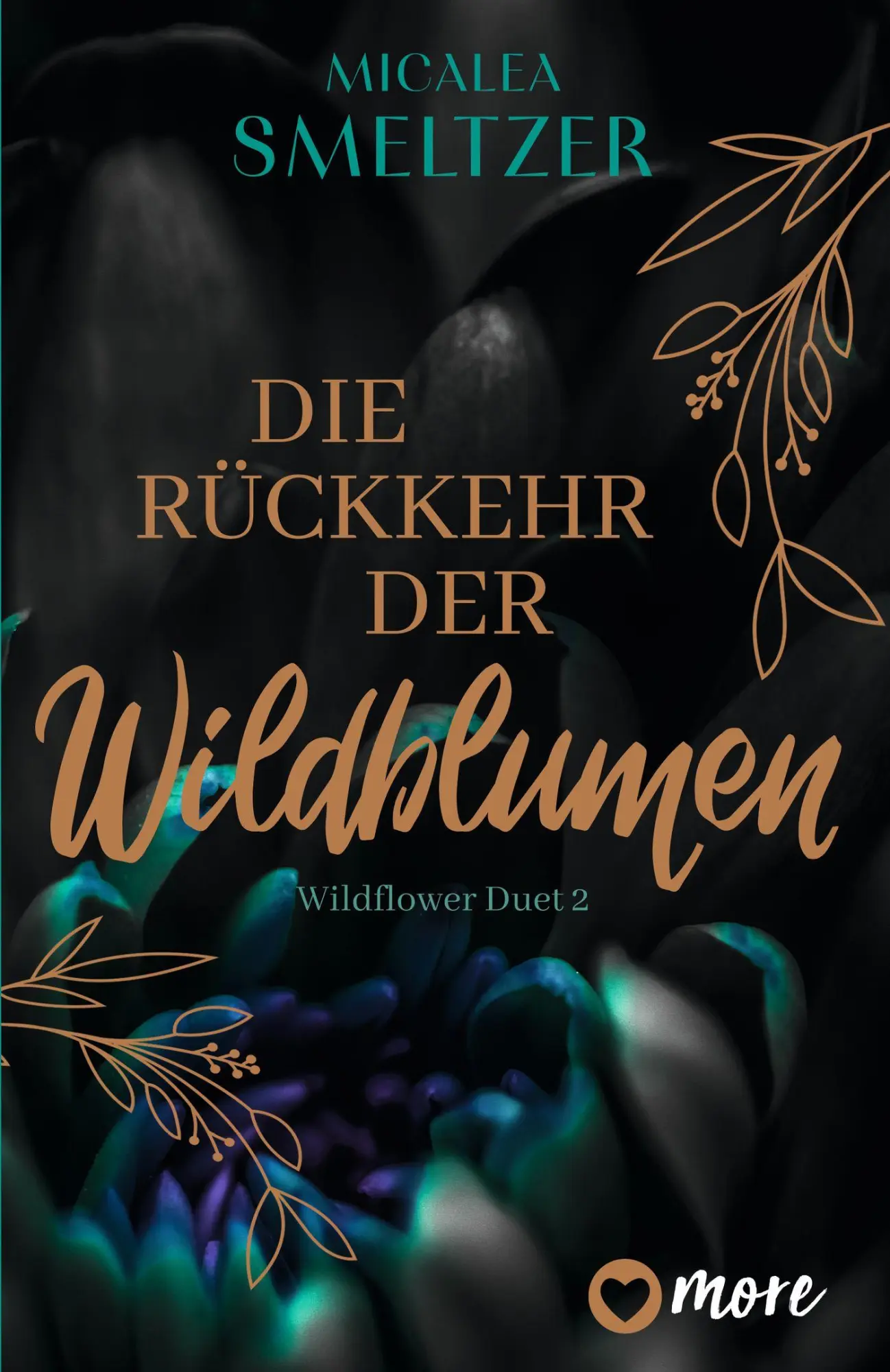 Cover: 9783987510656 | Die Rückkehr der Wildblumen | Roman | Micalea Smeltzer | Taschenbuch