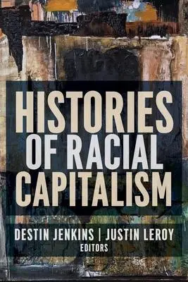 Cover: 9780231190756 | Histories of Racial Capitalism | Justin Leroy (u. a.) | Taschenbuch