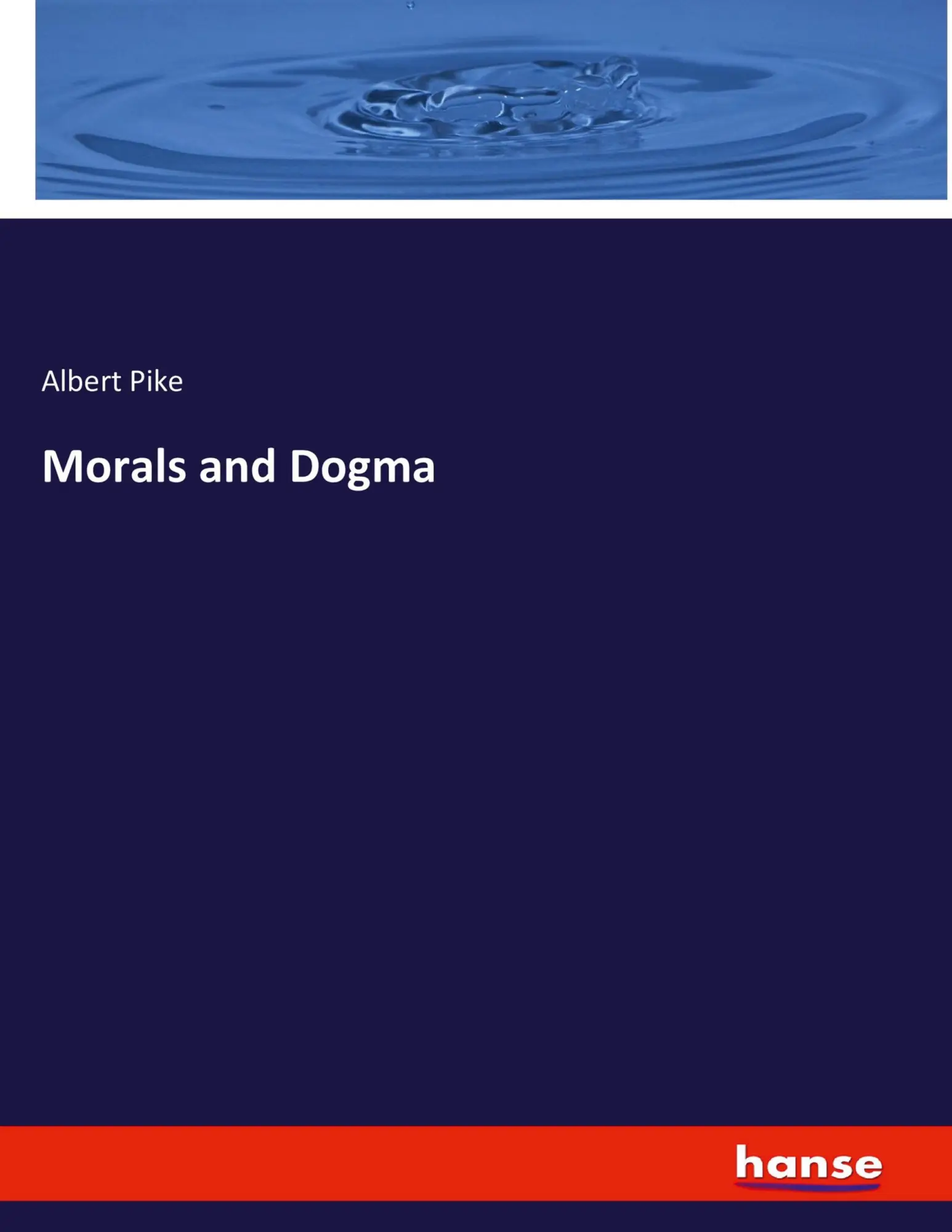 Cover: 9783337750756 | Morals and Dogma | Albert Pike | Taschenbuch | Englisch | 2020