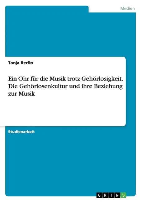 Cover: 9783638640756 | Ein Ohr für die Musik trotz Gehörlosigkeit. Die Gehörlosenkultur...