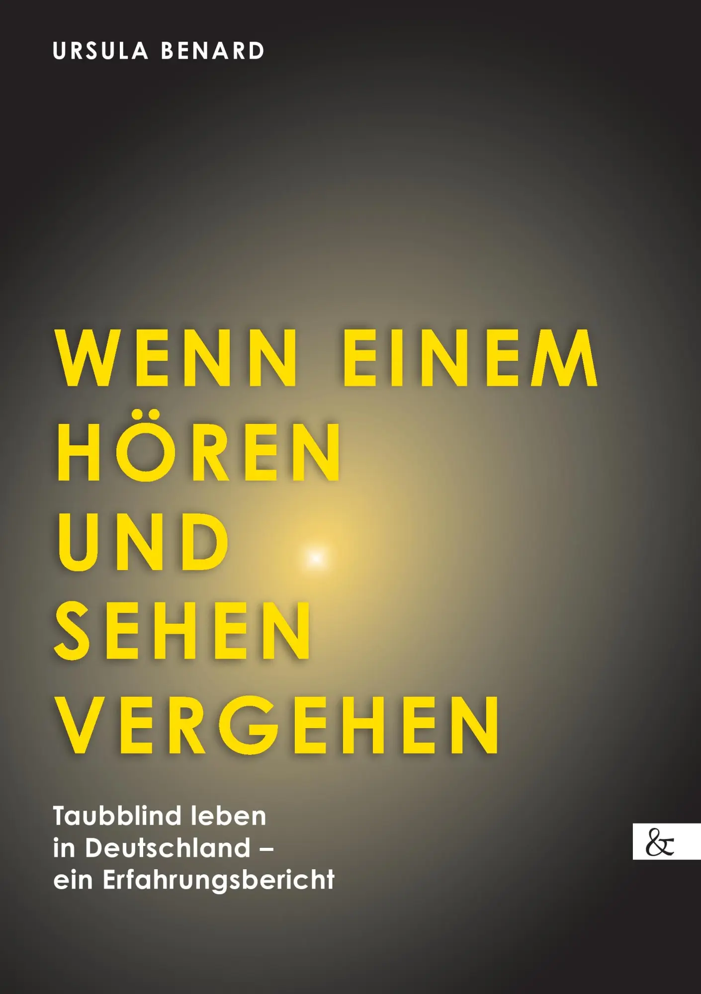Cover: 9783957800756 | Wenn einem Hören und Sehen vergehen | Ursula Benard | Taschenbuch