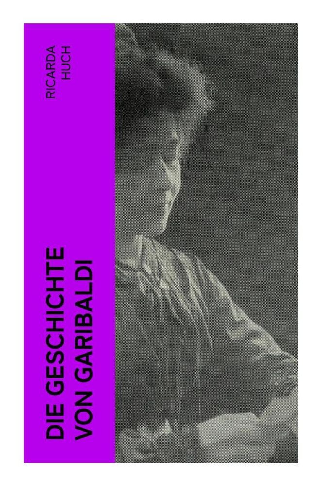 Cover: 9788027380756 | Die Geschichte von Garibaldi | Buch 1&amp;2 | Ricarda Huch | Taschenbuch