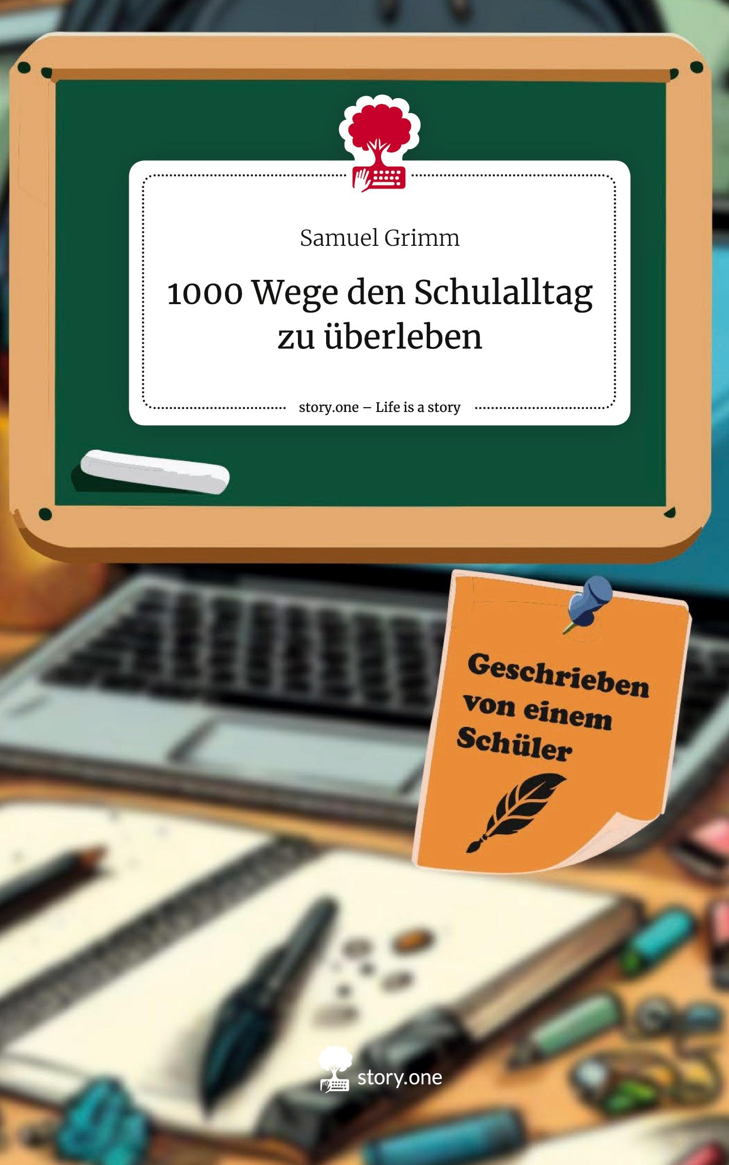 Cover: 9783711580856 | 1000 Wege den Schulalltag zu überleben. Life is a Story - story.one