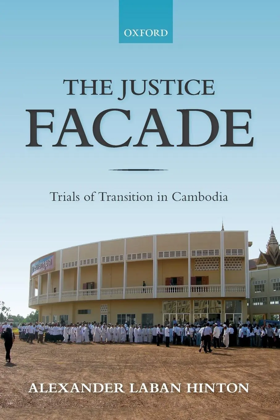Cover: 9780198820956 | The Justice Facade | Trials of Transition in Cambodia | Hinton | Buch