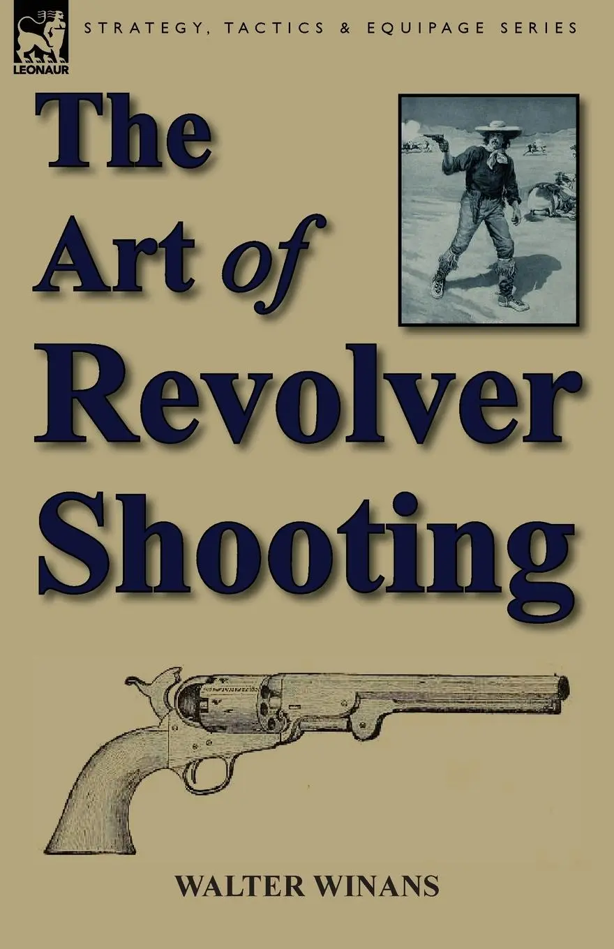 Cover: 9781782820956 | The Art of Revolver Shooting | Walter Winans | Taschenbuch | Englisch