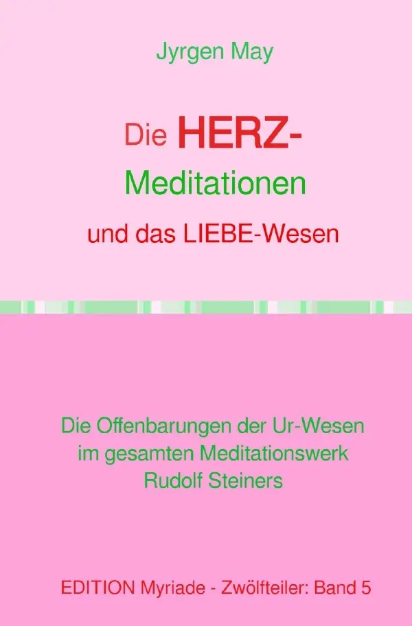 Cover: 9783818730956 | Die HERZ-Meditationen und das Liebe-Wesen | Jyrgen May | Taschenbuch