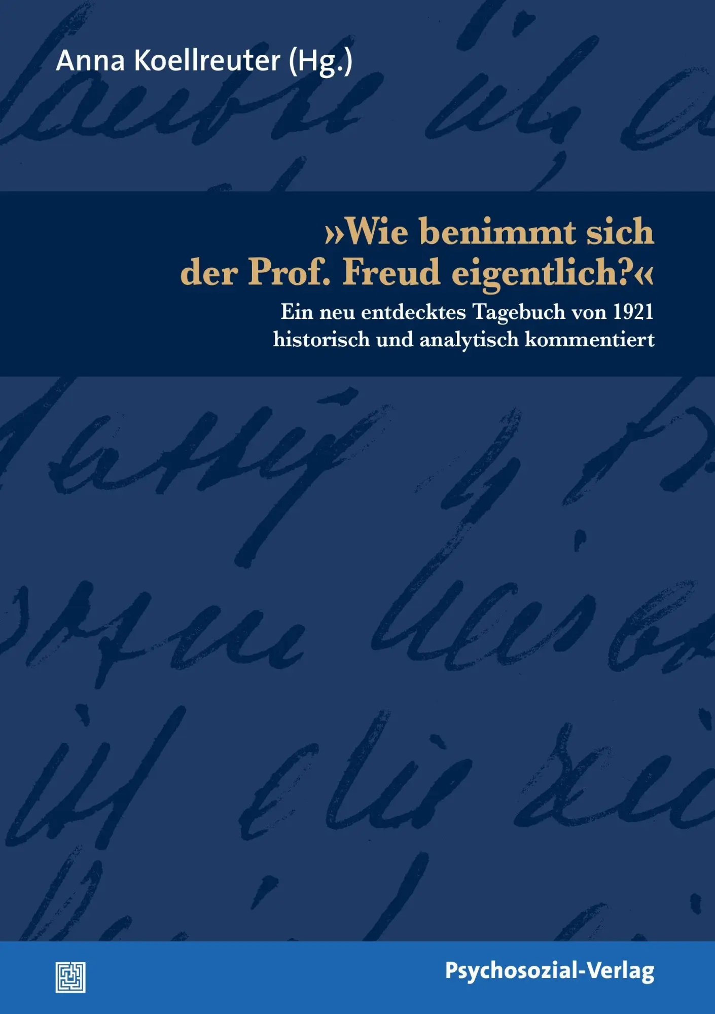 Cover: 9783837920956 | »Wie benimmt sich der Prof. Freud eigentlich?« | Anna Koellreuter
