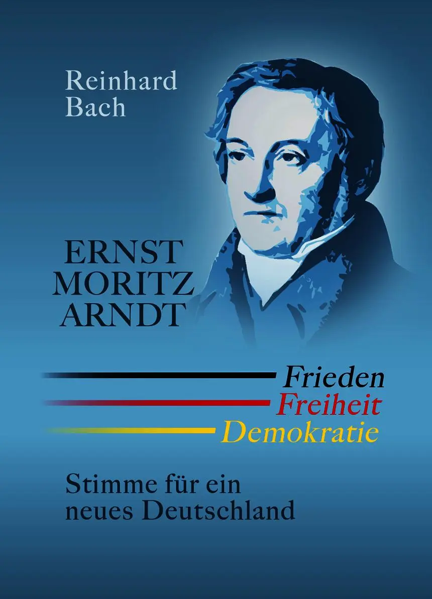Cover: 9783939680956 | Ernst Moritz Arndt - Frieden Freiheit Demokratie | Reinhard Bach