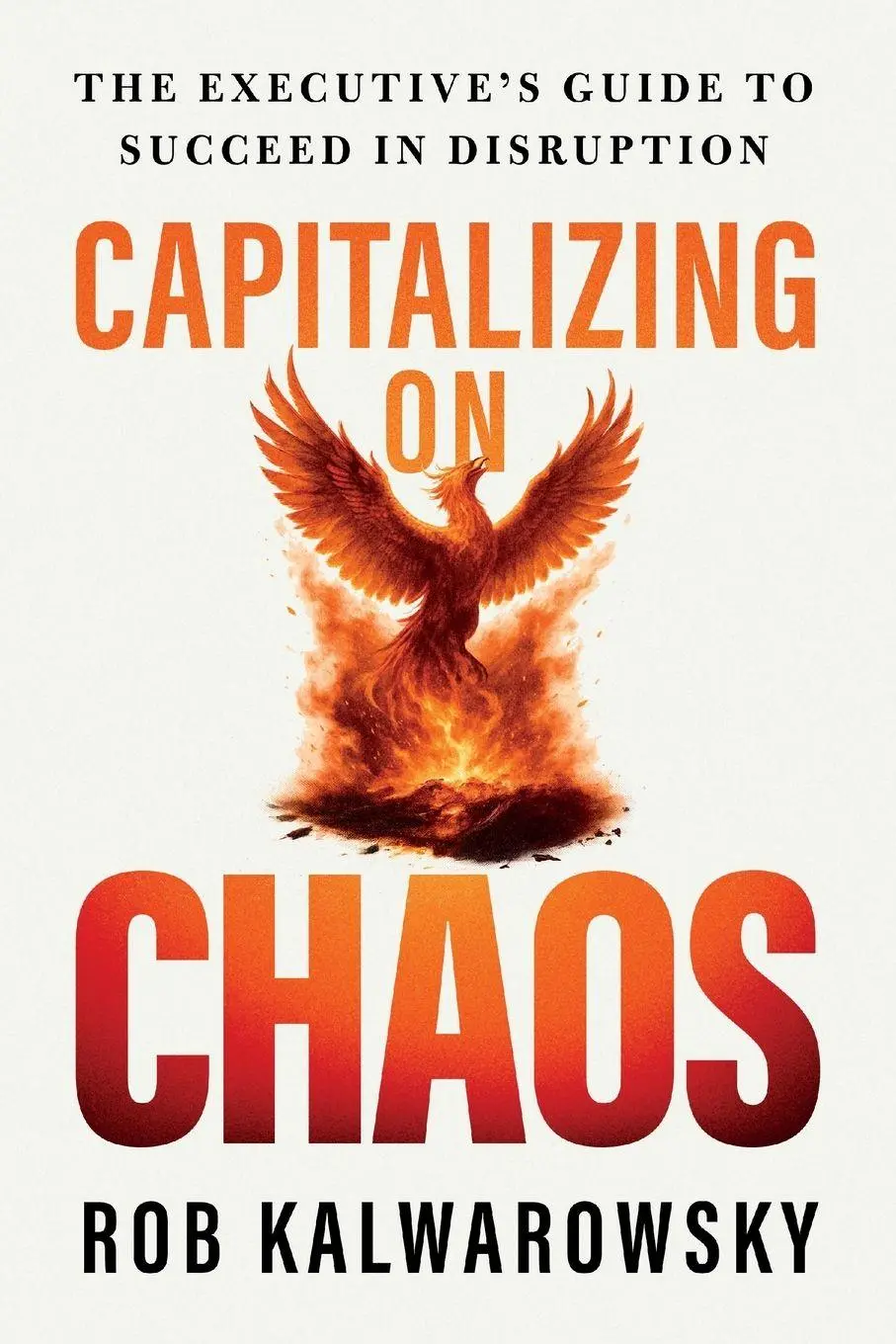 Cover: 9798992540956 | Capitalizing On Chaos | The Executive's Guide to Succeed in Disruption
