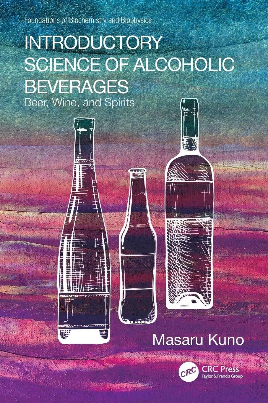 Cover: 9781032111056 | Introductory Science of Alcoholic Beverages | Beer, Wine, and Spirits