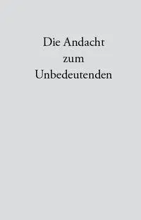 Cover: 9783870621056 | Die Andacht zum Unbedeutenden | Vom Ursprung der Theologie | Bader