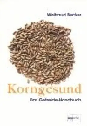 Cover: 9783891891056 | Korngesund. Das Getreide-Handbuch | Warenkundliches Grundwissen | Buch