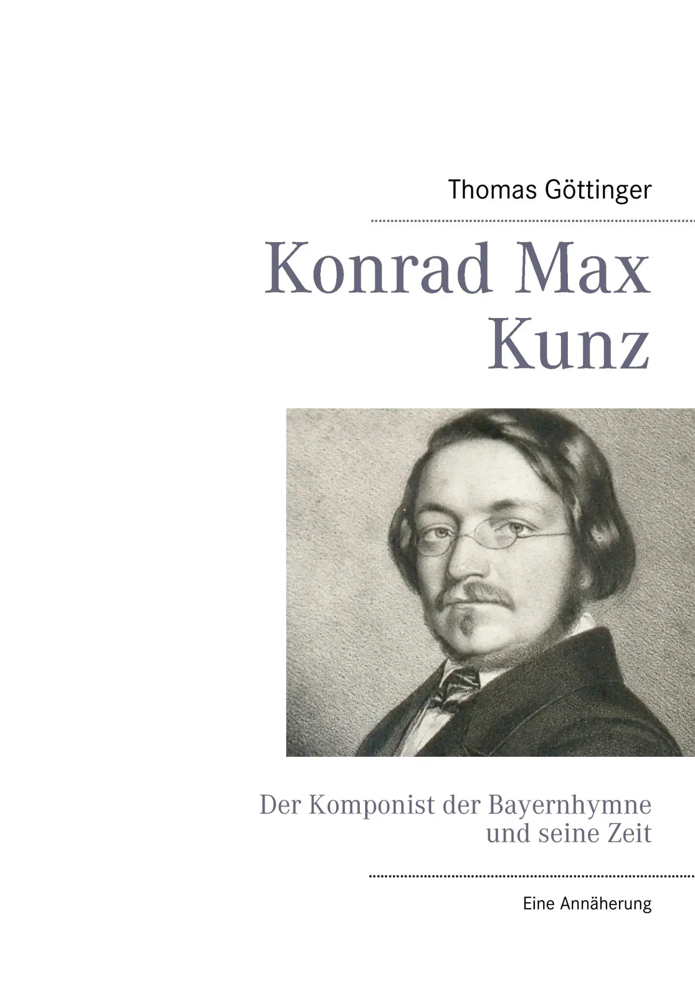 Cover: 9783842371156 | Konrad Max Kunz | Der Komponist der Bayernhymne und seine Zeit | Buch