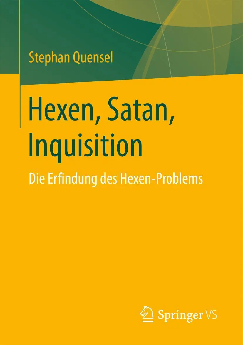 Cover: 9783658151256 | Hexen, Satan, Inquisition | Die Erfindung des Hexen-Problems | Quensel