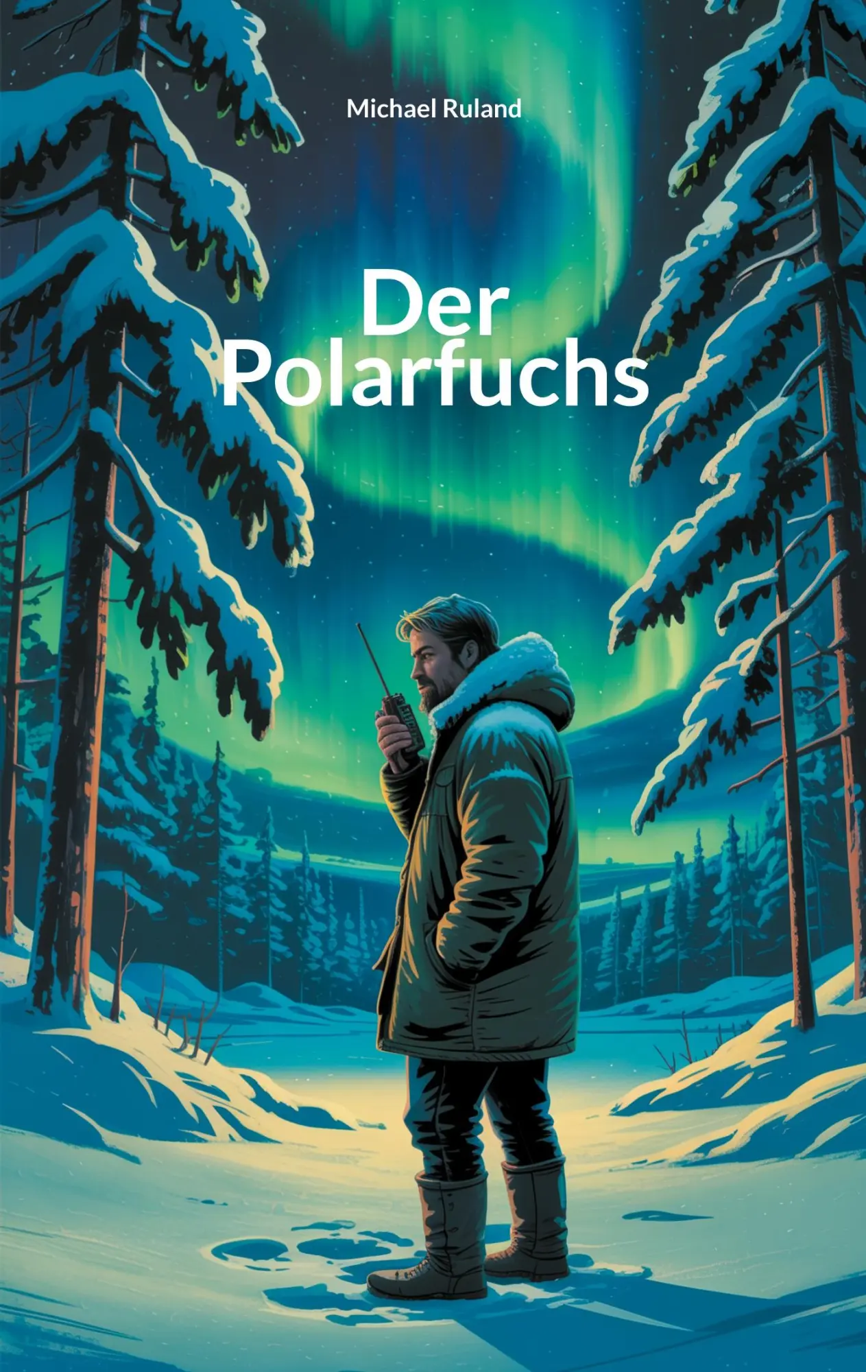 Cover: 9783695161256 | Der Polarfuchs | Michael Ruland | Taschenbuch | 474 S. | Deutsch