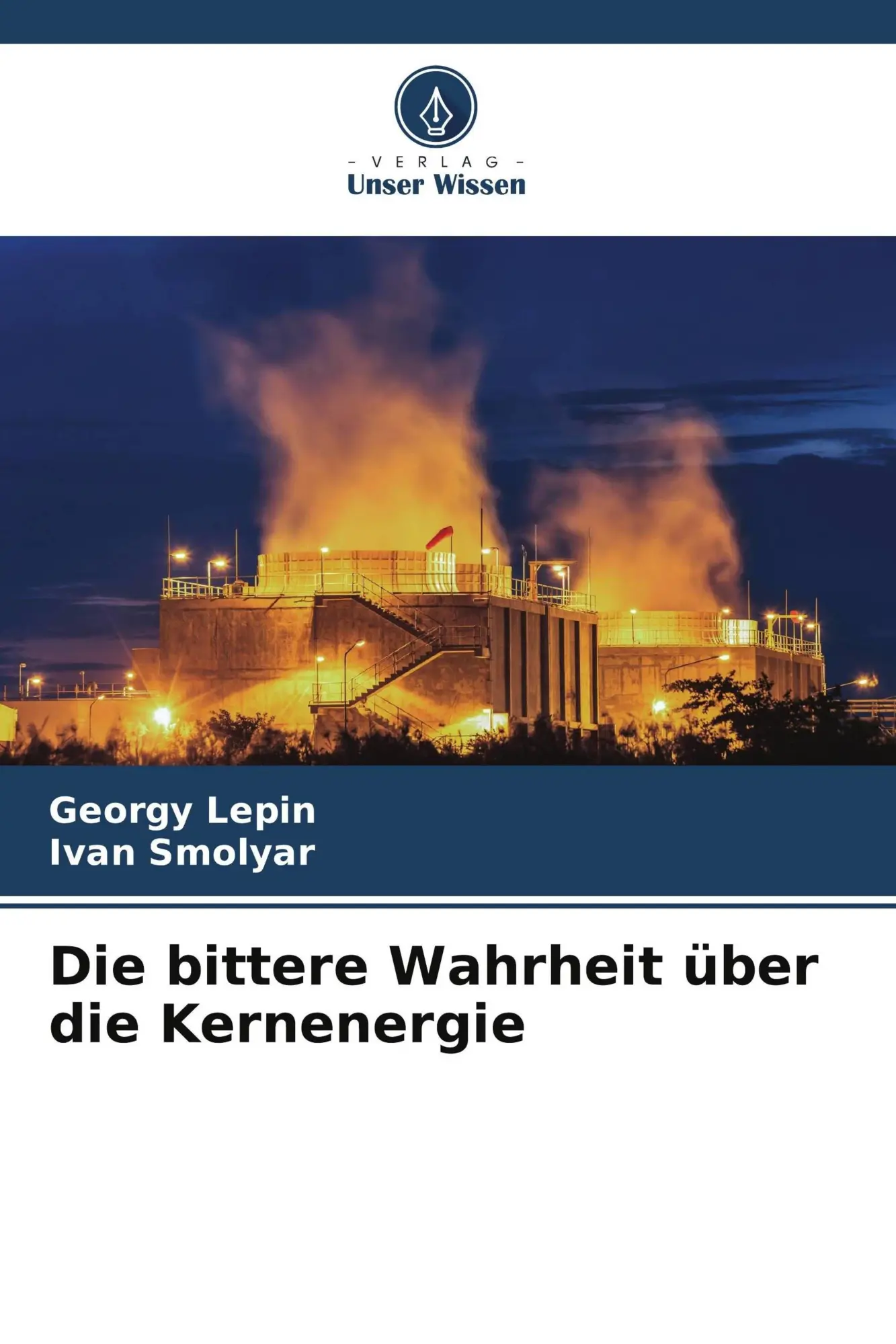 Cover: 9786209901256 | Die bittere Wahrheit über die Kernenergie | Georgy Lepin (u. a.)
