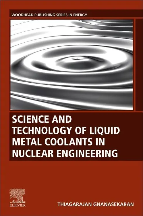 Woodhead Publishing Science And Technology Of Liquid Metal Coolants In Nuclear Engineering