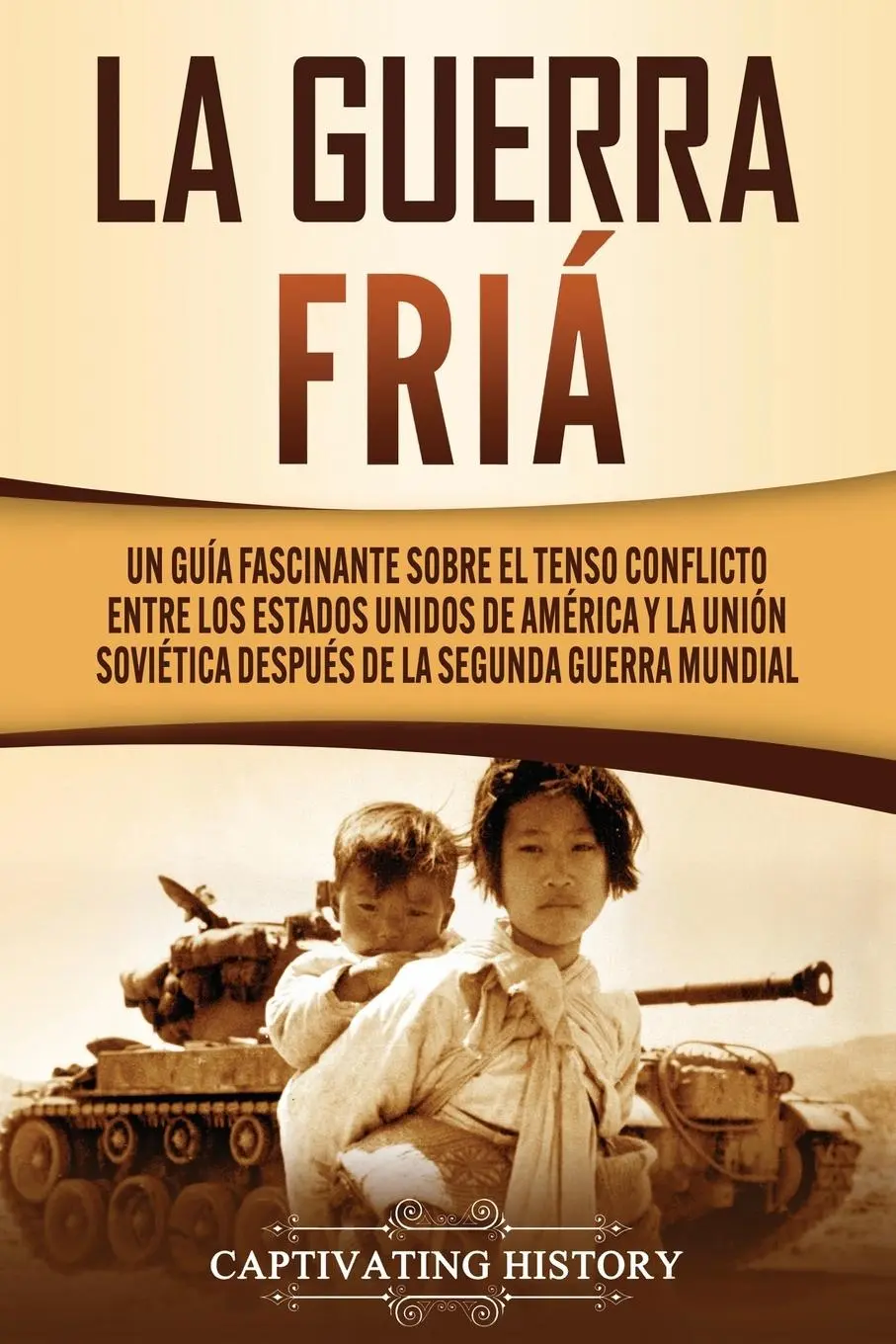 Cover: 9781637161456 | La Guerra Fría | Captivating History | Taschenbuch | Spanisch | 2021