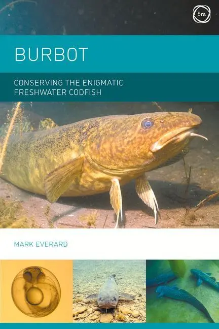 Cover: 9781789181456 | Burbot: Conserving the Enigmatic Freshwater Codfish | Mark Everard
