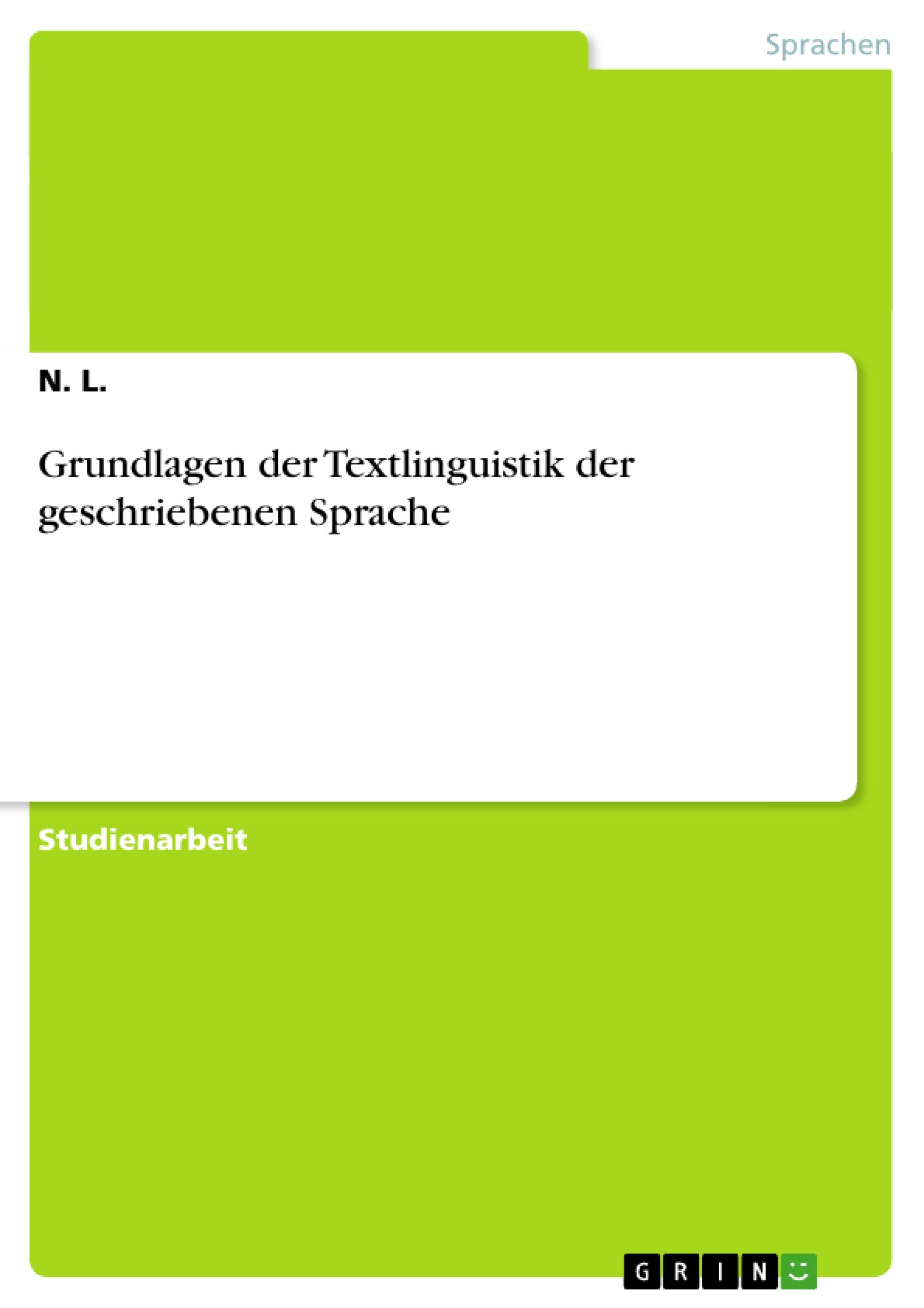 Grundlagen der Textlinguistik der geschriebenen Sprache | N. L. | Taschenbuch | Paperback | Deutsch | 2010 | GRIN Verlag | EAN 9783640761456 - L., N.