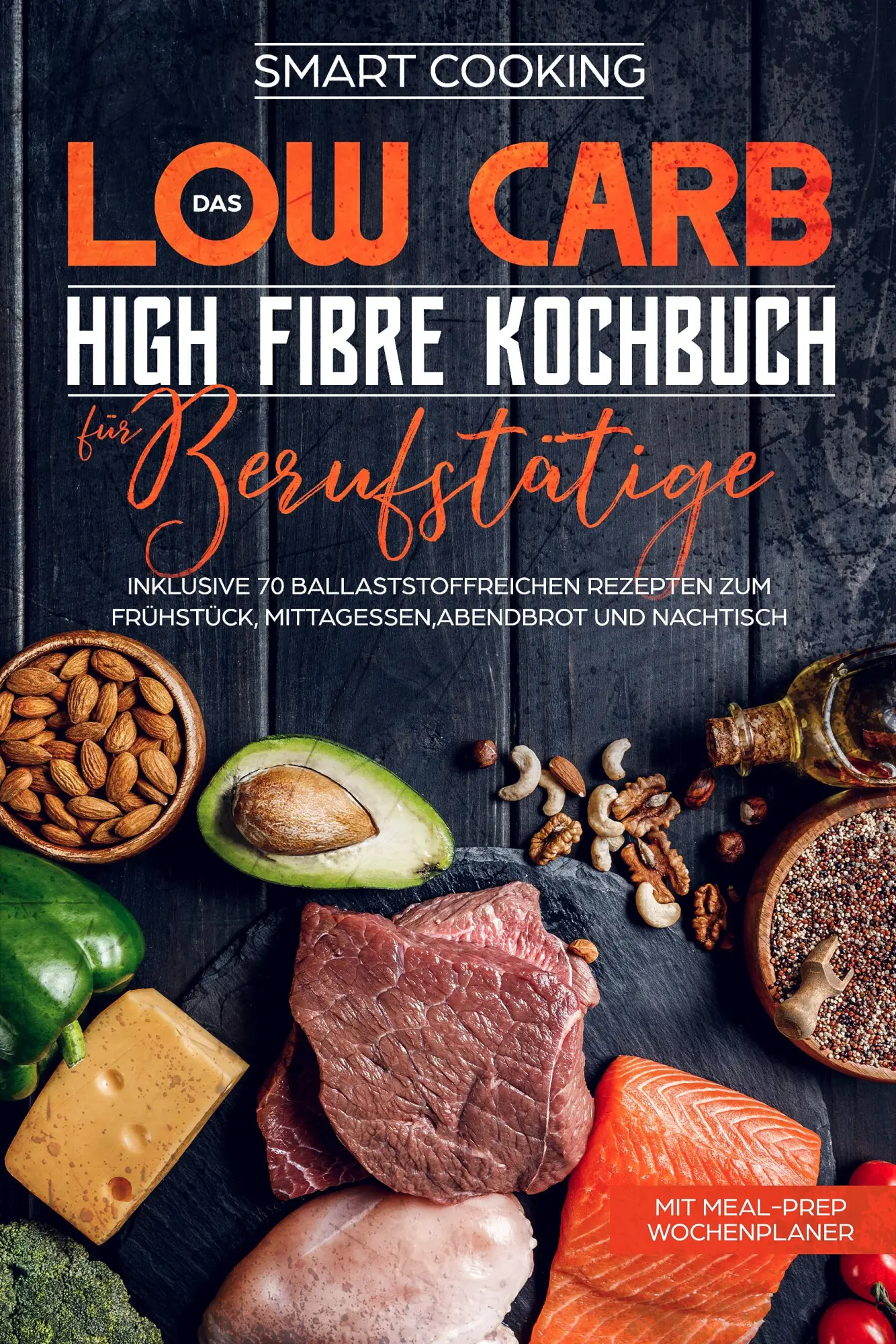 Cover: 9783989101456 | Das Low Carb High Fibre Kochbuch für Berufstätige | Smart Cooking