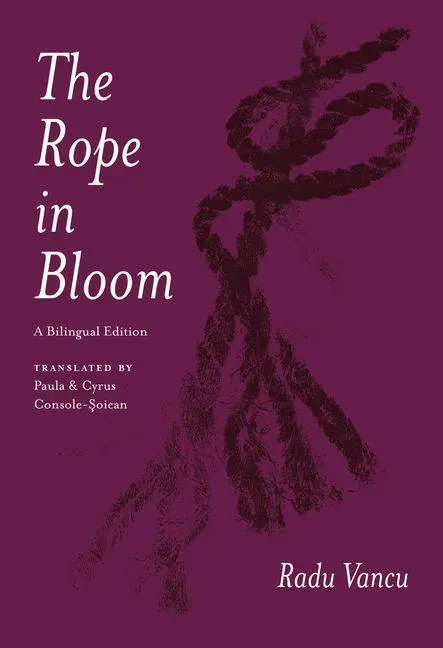 Cover: 9780226851556 | The Rope in Bloom | A Bilingual Edition | Radu Vancu | Taschenbuch