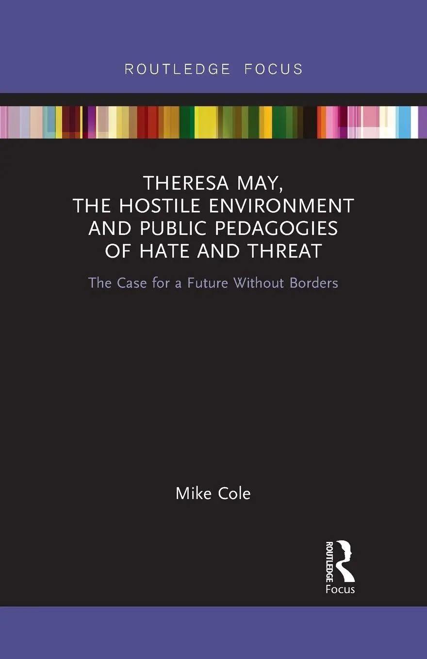 Cover: 9781032091556 | Theresa May, The Hostile Environment and Public Pedagogies of Hate...