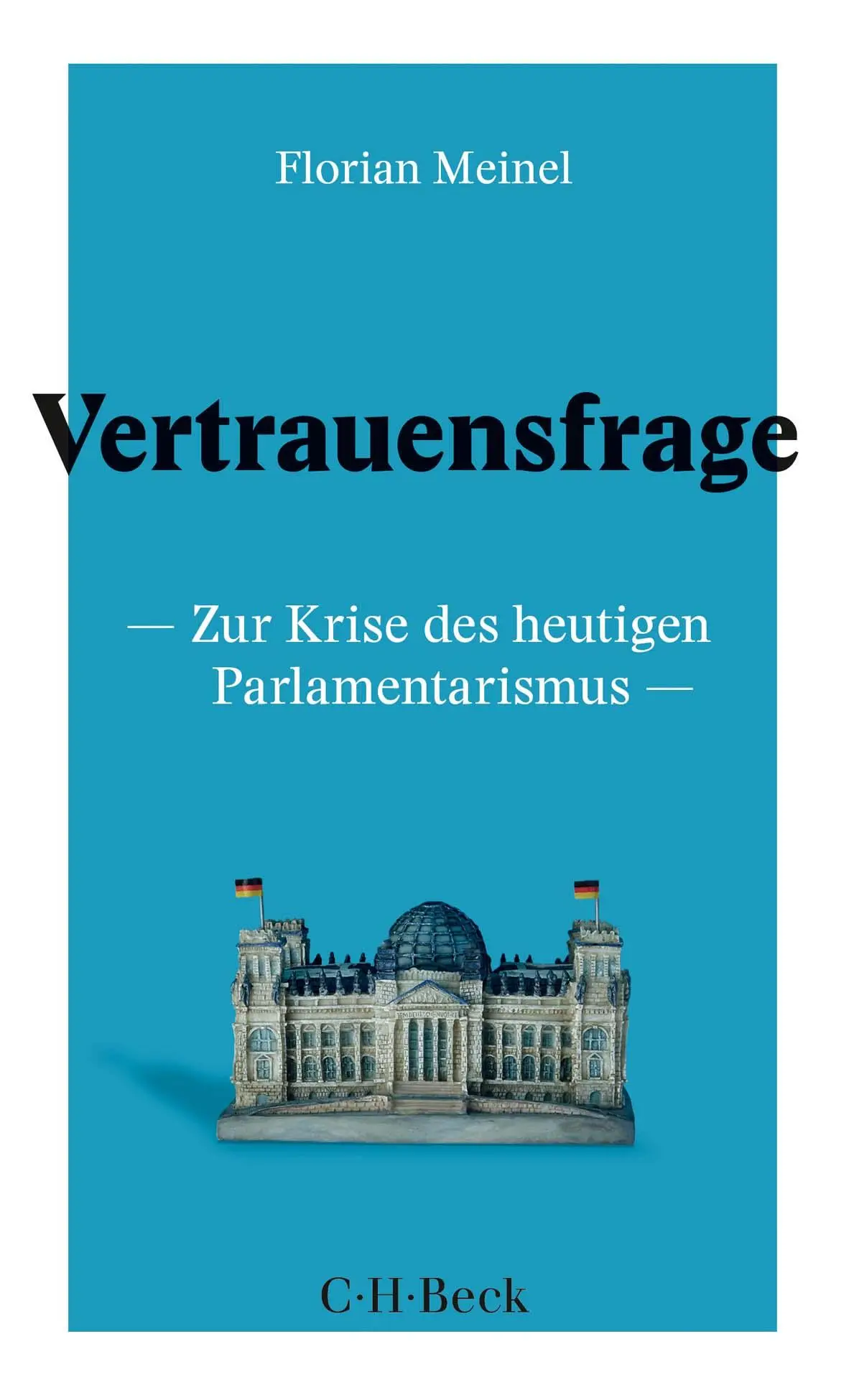 Cover: 9783406731556 | Vertrauensfrage | Zur Krise des heutigen Parlamentarismus | Meinel