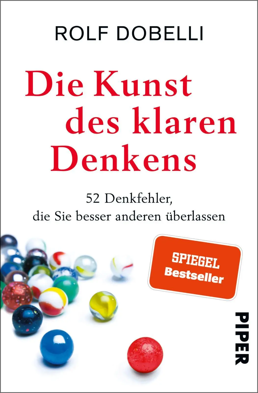 Cover: 9783492321556 | Die Kunst des klaren Denkens | Rolf Dobelli | Taschenbuch | 272 S.