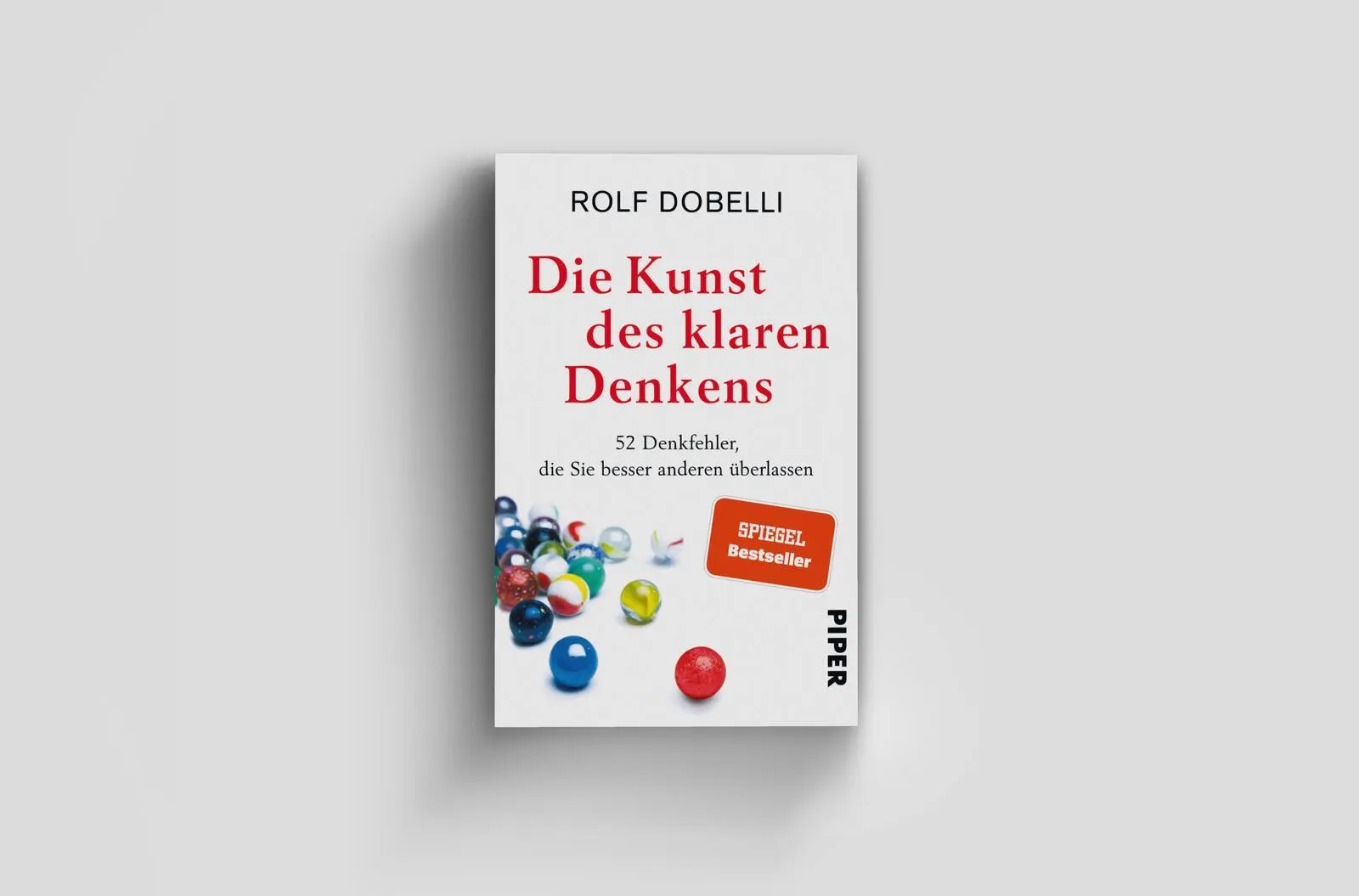 Bild: 9783492321556 | Die Kunst des klaren Denkens | Rolf Dobelli | Taschenbuch | 272 S.