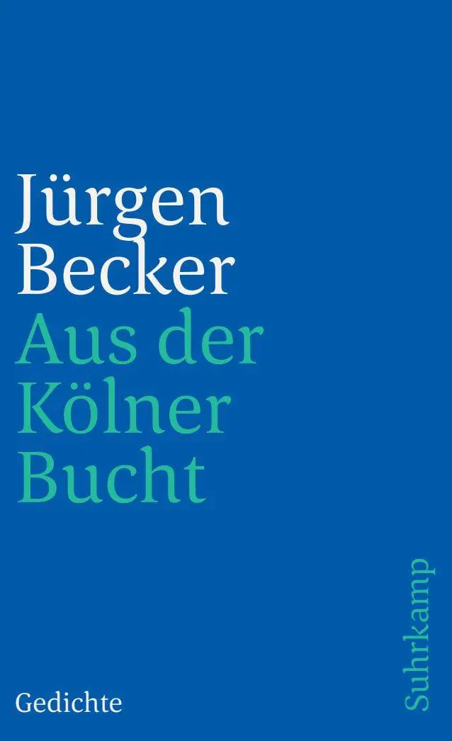 Cover: 9783518461556 | Aus der Kölner Bucht | Gedichte | Jürgen Becker | Taschenbuch | 100 S.