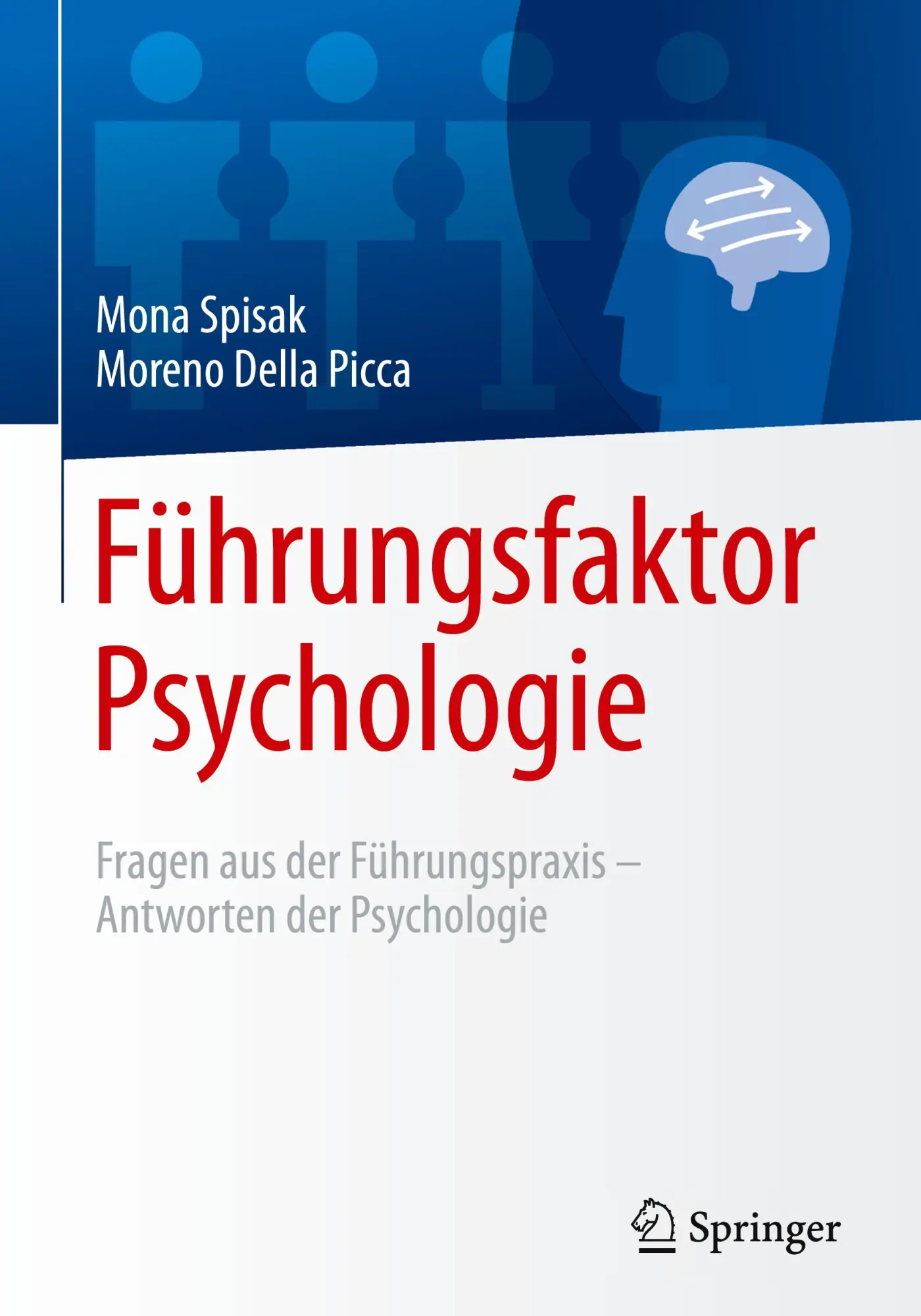 Cover: 9783662531556 | Führungsfaktor Psychologie | Mona Spisak (u. a.) | Buch | xi | Deutsch