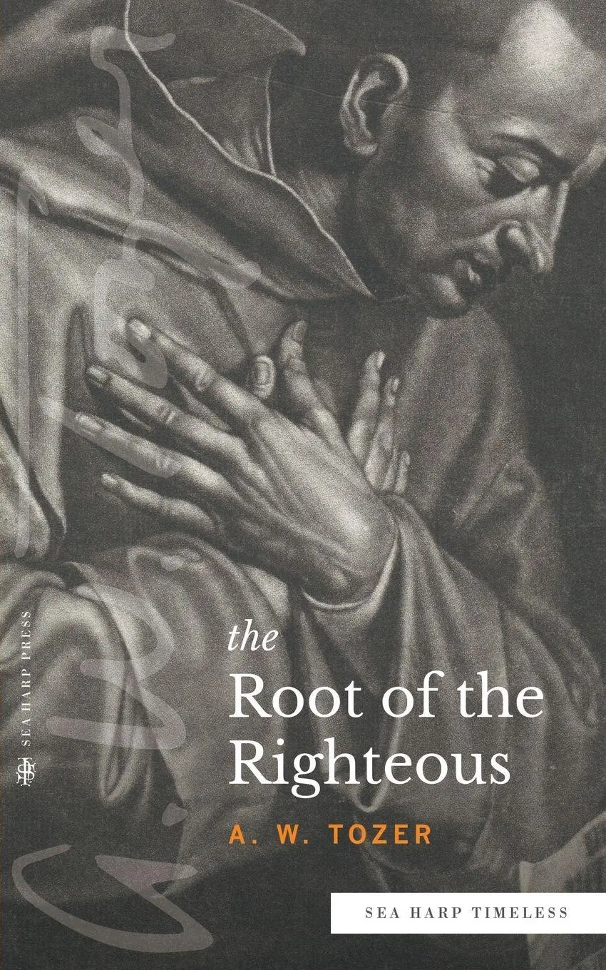 Cover: 9780768471656 | The Root of the Righteous (Sea Harp Timeless series) | A. W. Tozer