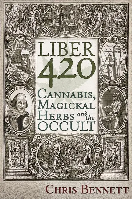 Cover: 9781634241656 | Liber 420 | Cannabis, Magickal Herbs and the Occult | Chris Bennett