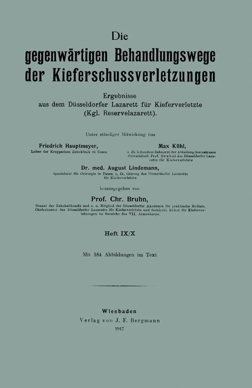 Die gegenwärtigen Behandlungswege der Kieferschussverletzungen: Ergebnisse aus dem Düsseldorfer Lazarett für Kieferverletzte (Kgl. Reservelazarett)