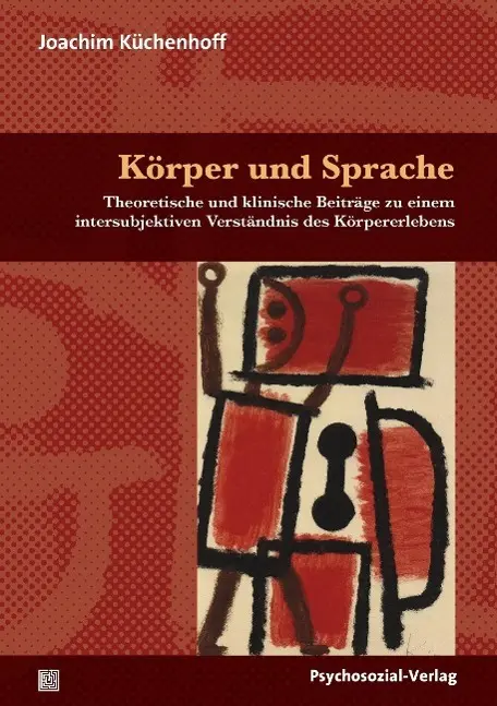 Cover: 9783837921656 | Körper und Sprache | Joachim Küchenhoff | Taschenbuch | 374 S. | 2012