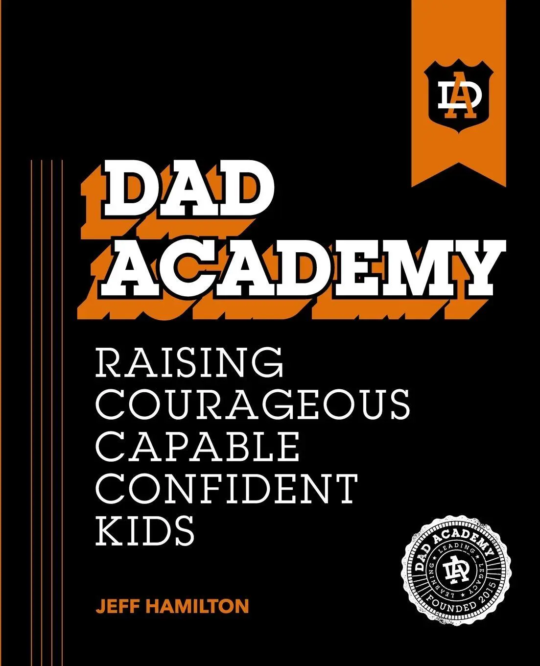 Cover: 9798218661656 | Dad Academy | Raising Courageous, Capable, Confident Kids | Hamilton