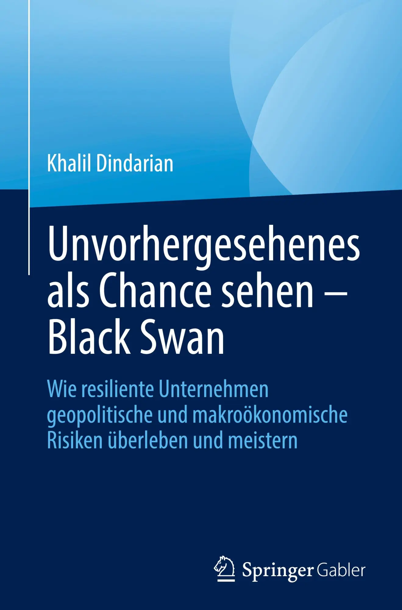 Cover: 9783031571756 | Unvorhergesehenes als Chance sehen ¿ Black Swan | Khalil Dindarian