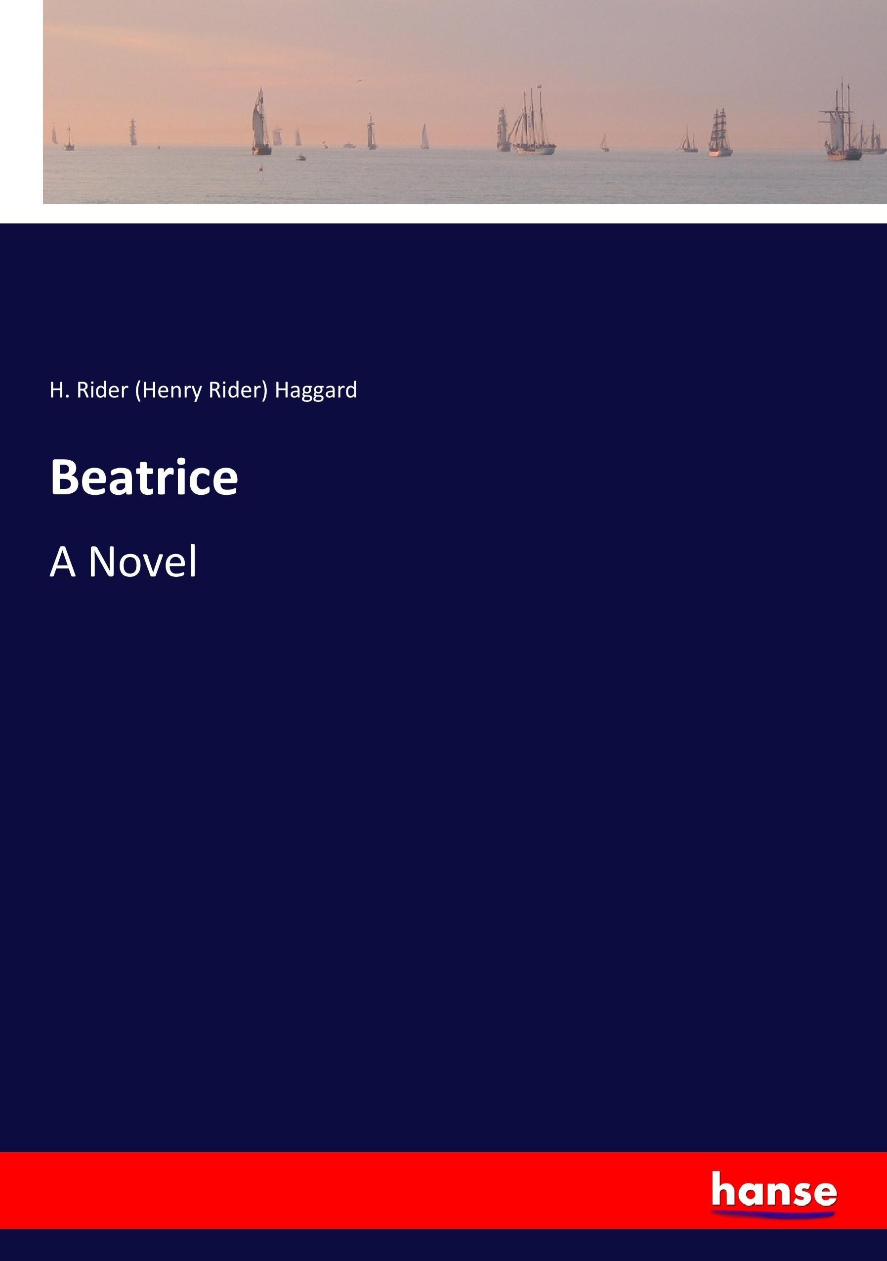 Beatrice | A Novel | H. Rider Haggard | Taschenbuch | Paperback | 336 S. | Englisch | 2017 | hansebooks | EAN 9783337031756 - Haggard, H. Rider (Henry Rider)