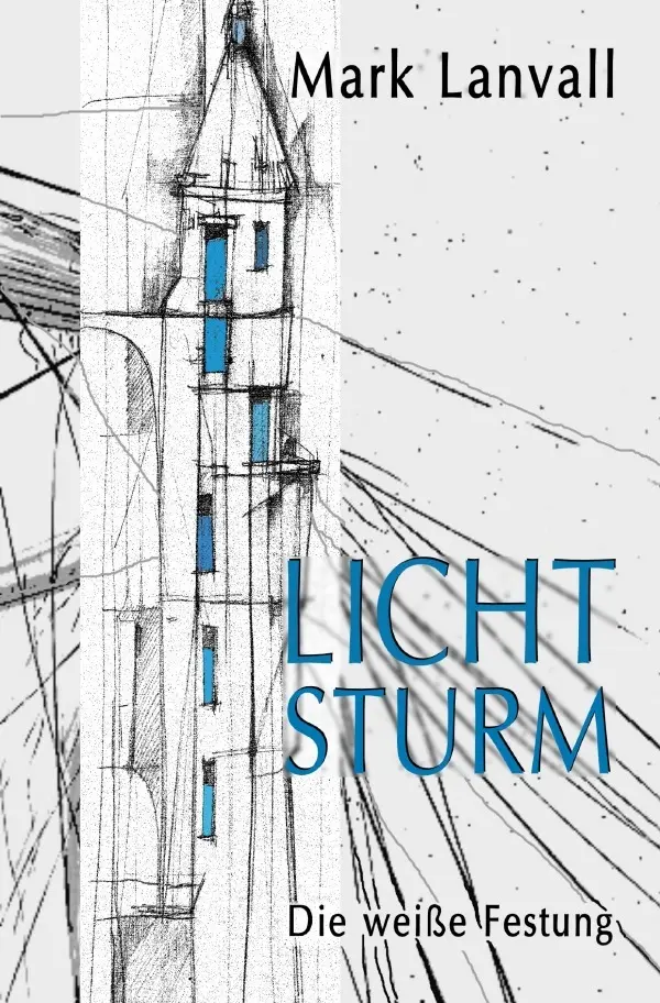Cover: 9783742701756 | Lichtsturm | Die weiße Festung | Mark Lanvall | Taschenbuch | 560 S.