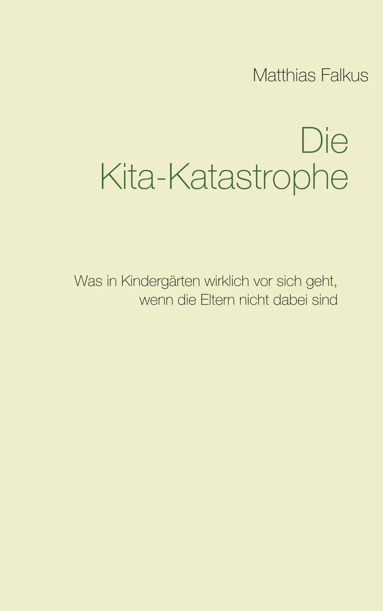 Cover: 9783748111856 | Die Kita-Katastrophe | Matthias Falkus | Taschenbuch | 504 S. | 2018